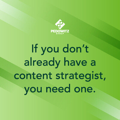 If content is king (and it's a major marketing component), this is a must: having a content strategist!